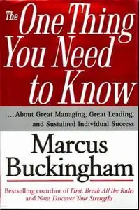 The One Thing You Need to Know: About Great Managing, Great Leading, and Sustained Individual Success