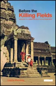 Before the Killing Fields: Witness to Cambodia and the Vietnam War [Repost]