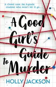 «A Good Girl's Guide to Murder» by Holly Jackson