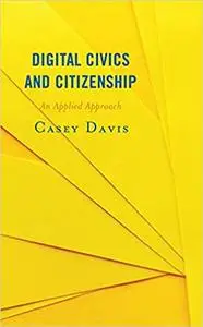 Digital Civics and Citizenship: An Applied Approach (LITA Guides)