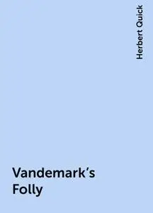 «Vandemark's Folly» by Herbert Quick