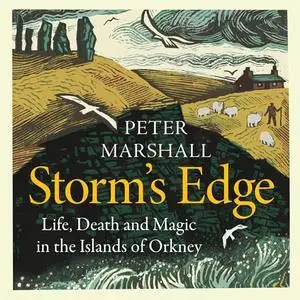 Storm’s Edge: Life, Death and Magic in the Islands of Orkney [Audiobook]