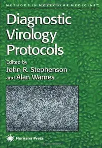 Diagnostic Virology Protocols (Methods in Molecular Medicine) by John R. Stephenson