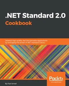 .NET Standard 2.0 Cookbook: Develop high quality, fast and portable applications by leveraging the power of .NET Standard Libra