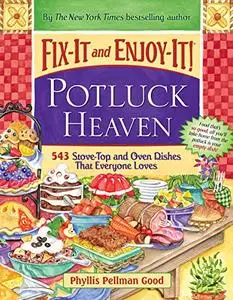 Fix-It and Enjoy-It Potluck Heaven: 543 Stove-Top and Oven Dishes That Everyone Loves
