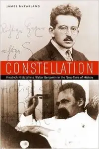 Constellation: Friedrich Nietzsche and Walter Benjamin in the Now-time of History