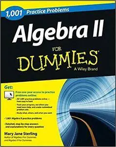 Algebra II: 1,001 Practice Problems For Dummies
