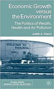 Economic Growth Versus the Environment: The Politics of Wealth, Health and Air Pollution