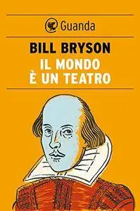 Bill Bryson - Il mondo è un teatro (repost)