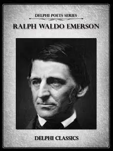 Delphi Complete Works of Ralph Waldo Emerson (Illustrated)