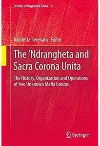 The 'Ndrangheta and Sacra Corona Unita: The History, Organization and Operations of Two Unknown Mafia Groups [Repost]