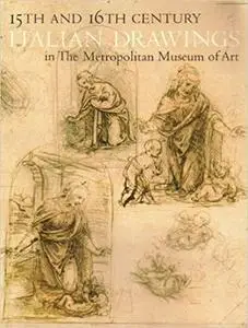 Fifteenth and Sixteenth-Century Italian Drawings in the Metropolitan Museum of Art