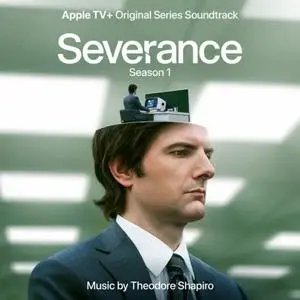 Theodore Shapiro - Severance: Season 1 (Apple TV+ Original Series Soundtrack) (2022) [Official Digital Download]