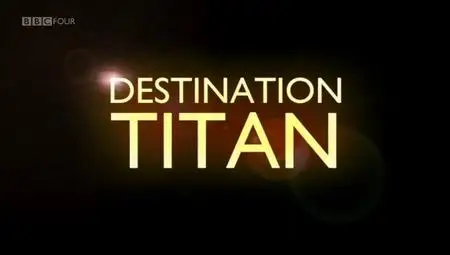 BBC - Destination Titan (2011)
