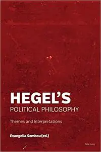 Hegel’s Political Philosophy: Themes and Interpretations