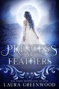 «Princess Of Feathers» by Laura Greenwood