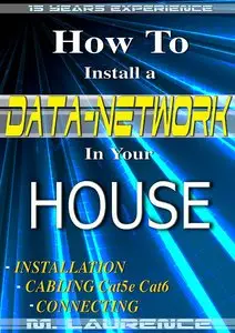 How to Install a Data Network in your House: Installation, Cabling Cat5e, Cat6, Connecting