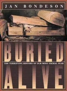 Buried Alive: The Terrifying History of Our Most Primal Fear