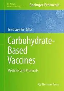 Carbohydrate-Based Vaccines: Methods and Protocols (Methods in Molecular Biology) (Repost)
