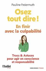 Pauline Freiermuth, "Osez tout dire !: En finir avec la culpabilité"