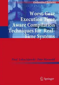 Worst-Case Execution Time Aware Compilation Techniques for Real-Time Systems (Embedded Systems)