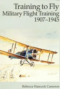 Training to Fly: Military Flight Training, 1907-1945 [Repost]