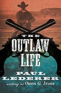 «The Outlaw Life» by Paul Lederer