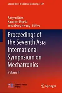 Proceedings of the Seventh Asia International Symposium on Mechatronics: Volume II (Repost)