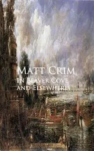 «In Beaver Cove and Elsewhere» by Matt Crim