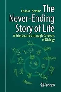 The Never-Ending Story of Life: A Brief Journey through Concepts of Biology