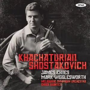 James Ehnes, Mark Wigglesworth - Khachaturian: Violin Concerto, Shostakovich: String Quartet (2014)