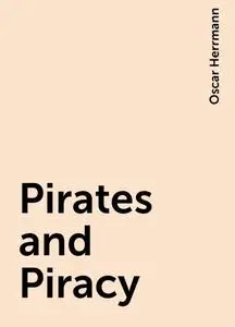 «Pirates and Piracy» by Oscar Herrmann