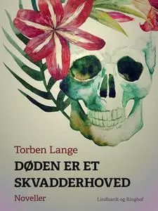 «Døden er et skvadderhoved» by Torben Lange