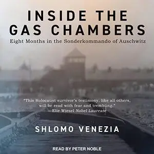 Inside the Gas Chambers: Eight Months in the Sonderkommando of Auschwitz [Audiobook]