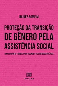 «Proteção da transição de gênero pela assistência social» by Rainer Bomfim