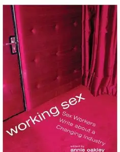 Working Sex: Sex Workers Write About a Changing Industry