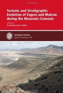 Tectonic and Stratigraphic Evolution of Zagros and Makran during the Mesozoic-Cenozoic - Special Publication 330