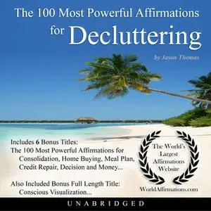 «The 100 Most Powerful Affirmations for Decluttering» by Jason Thomas