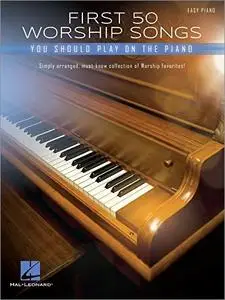 First 50 Worship Songs You Should Play on Piano