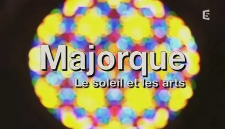 (Fr5) Majorque, le soleil et les arts (2011)
