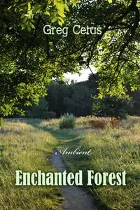 «Enchanted Forest: Calming Visualisation for Good Sleep» by Greg Cetus