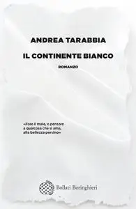 Andrea Tarabbia - Il continente bianco