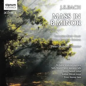 Peter Seymour, Yorkshire Baroque Soloists, Yorkshire Bach Choir - Johann Sebastian Bach: Mass in B minor (2011)