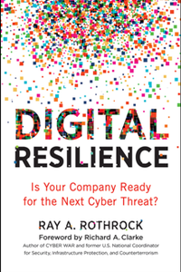 Digital Resilience : Is Your Company Ready for the Next Cyber Threat?
