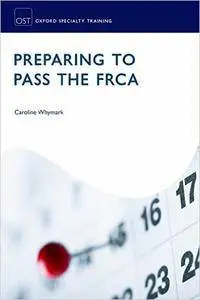 Preparing to Pass the FRCA: Strategies for Exam Success