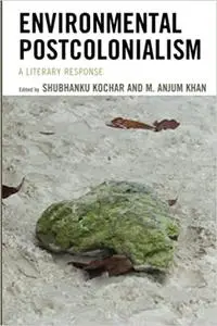 Environmental Postcolonialism: A Literary Response