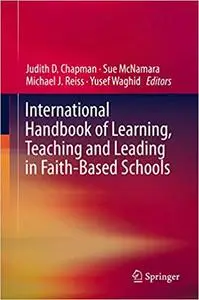 International Handbook of Learning, Teaching and Leading in Faith-Based Schools
