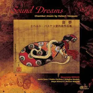 Ensemble Nomad - Sound Dreams. Chamber Music by Hebert Vázquez (2023)