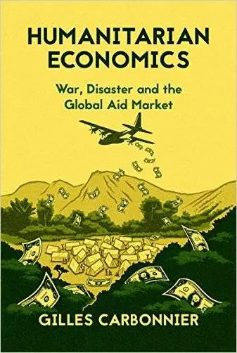 Humanitarian Economics War Disaster And The Global Aid