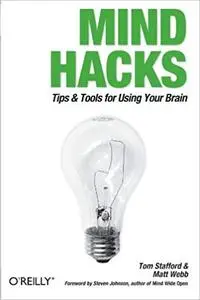 Mind Hacks: Tips & Tools for Using Your Brain